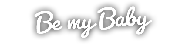 Be my Baby